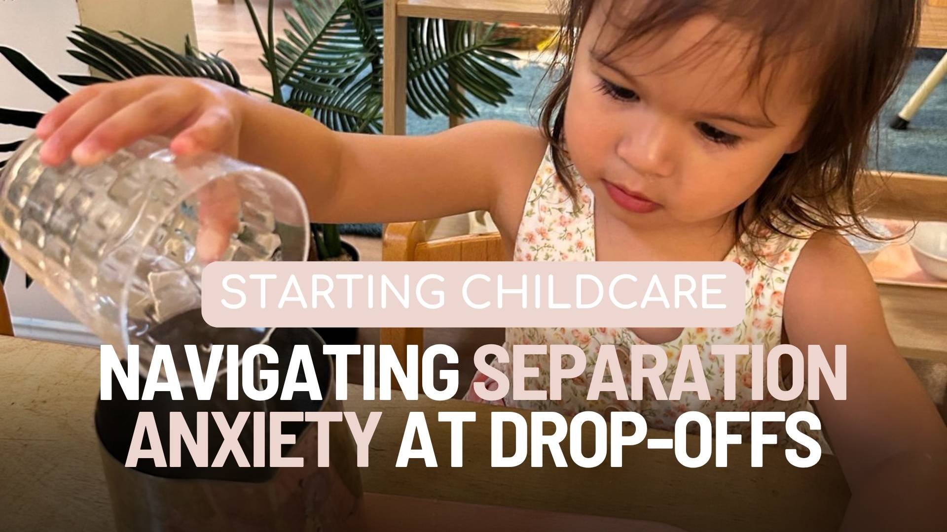 Navigating separation anxiety at child care drop-offs